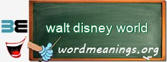 WordMeaning blackboard for walt disney world